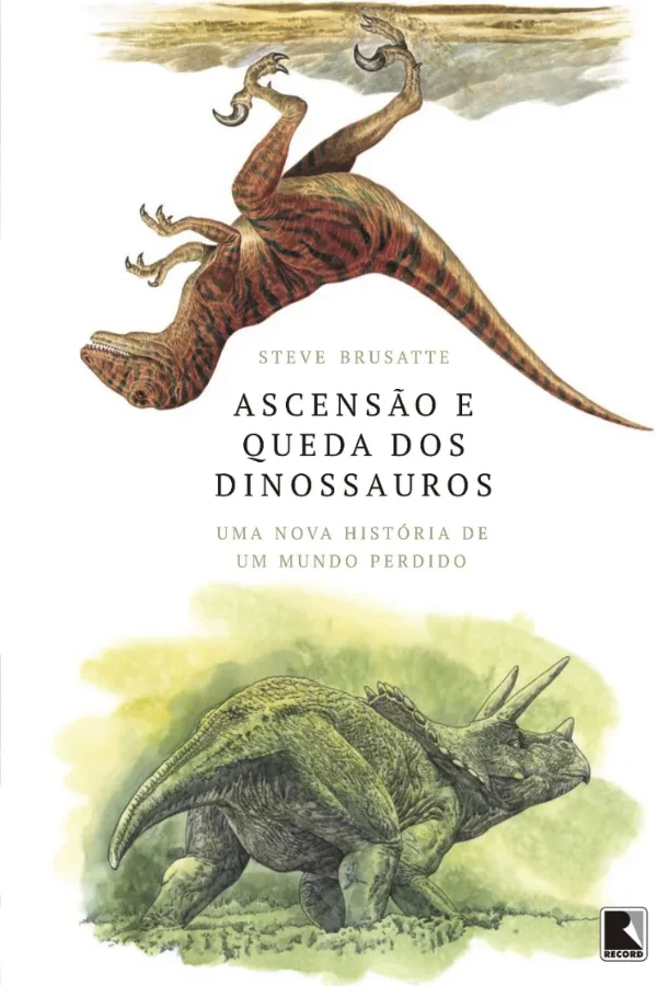 Capa do livro Ascensão e Queda dos Dinossauros